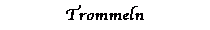 Trommeln